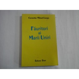 FAURITORI AI MARII UNIRI - CORNELIU-MIHAIL LUNGU
